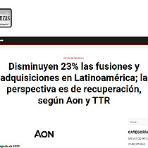 Disminuyen 23% las fusiones y adquisiciones en Latinoamrica; la perspectiva es de recuperacin, segn Aon y TTR